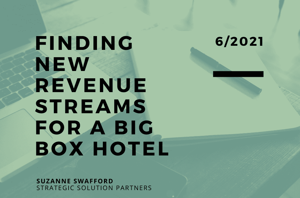 A Case Study: Finding New Revenue Streams for a Big Box Hotel